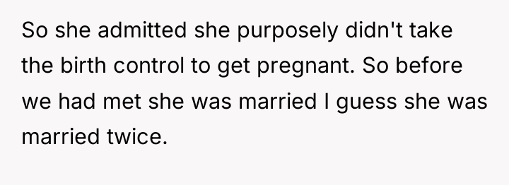 So she admitted she purposely didn't take the birth control...
