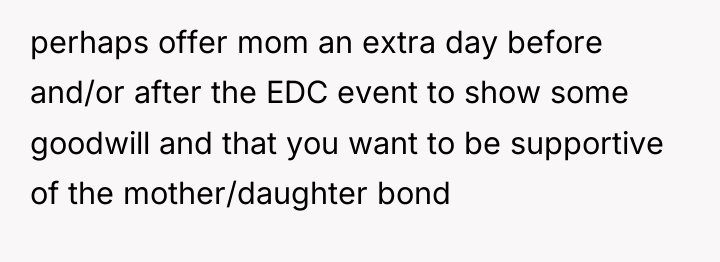perhaps offer mom an extra day before and/or after the...