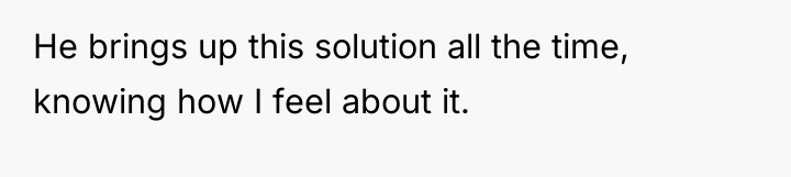 He brings up this solution all the time, knowing how...