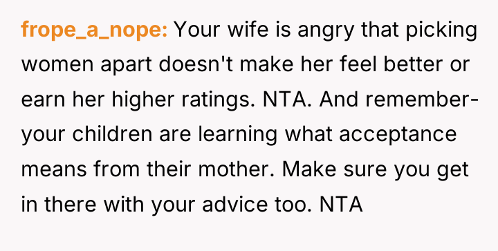 frope_a_nope Your wife is angry that picking women apart doesn't...