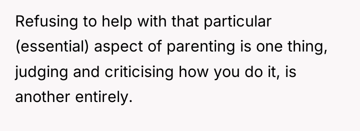 Refusing to help with that particular (essential) aspect of parenting...
