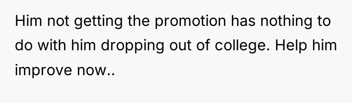 Him not getting the promotion has nothing to do with...