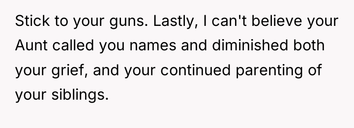 Stick to your guns. Lastly, I can't believe your Aunt...