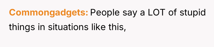 Commongadgets People say a LOT of stupid things in situations...