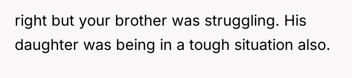 right but your brother was struggling. His daughter was being...