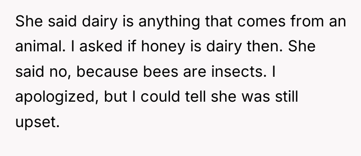 She said dairy is anything that comes from an animal....