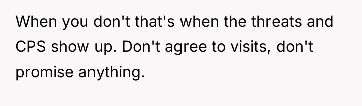 When you don't that's when the threats and CPS show...