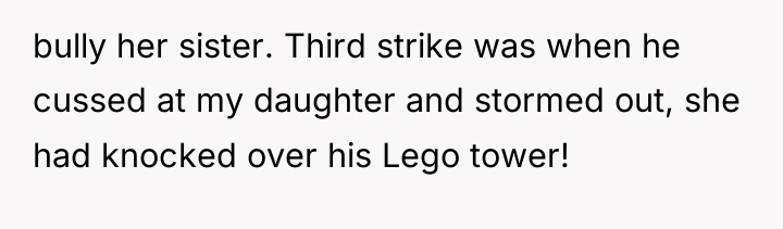 bully her sister. Third strike was when he cussed at...
