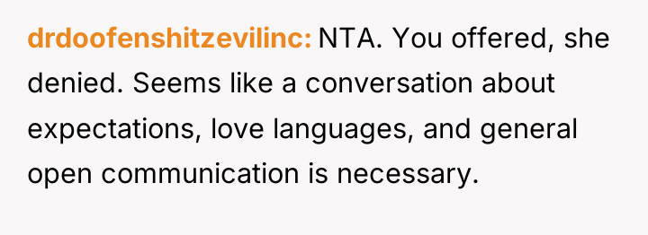 drdoofenshitzevilinc NTA. You offered, she denied. Seems like a conversation...
