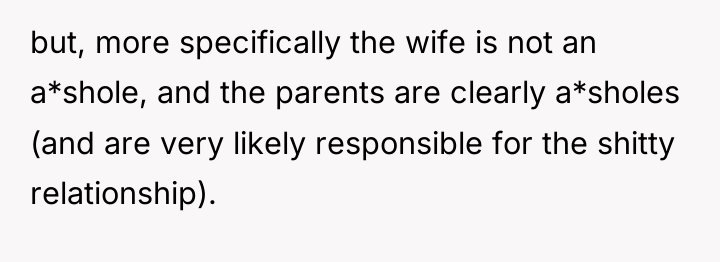 but, more specifically the wife is not an a*shole, and...