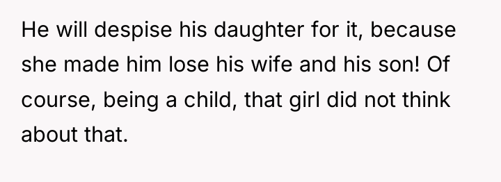He will despise his daughter for it, because she made...