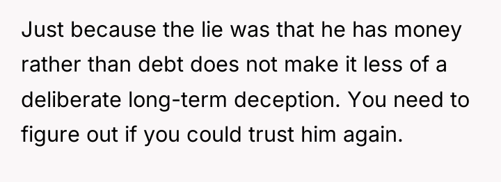 Just because the lie was that he has money rather...