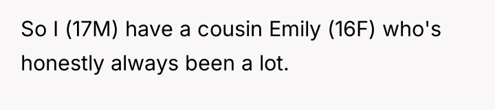 So I (17M) have a cousin Emily (16F) who's honestly...