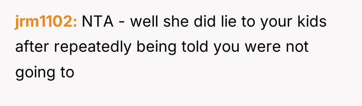 jrm1102 NTA - well she did lie to your kids...
