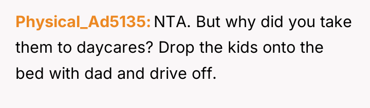 Physical_Ad5135 NTA. But why did you take them to daycares?...