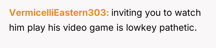 VermicelliEastern303 inviting you to watch him play his video game...