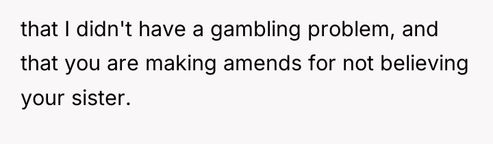 that I didn't have a gambling problem, and that you...