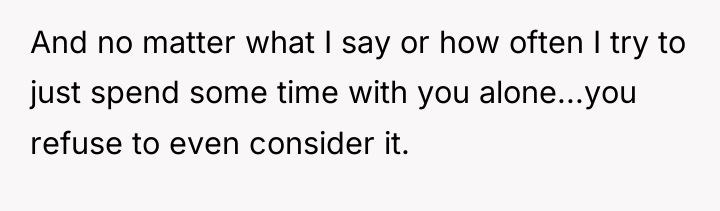 And no matter what I say or how often I...