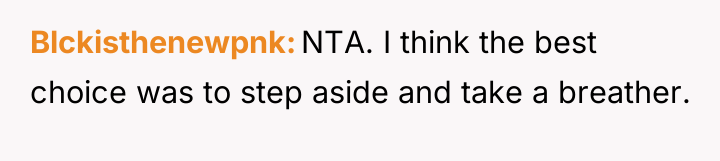 Blckisthenewpnk NTA. I think the best choice was to step...