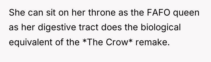 She can sit on her throne as the FAFO queen...