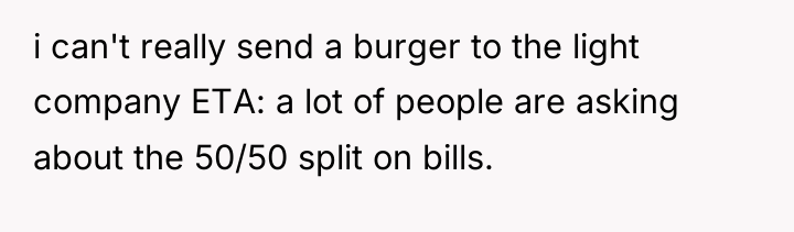 i can't really send a burger to the light company...