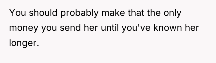 You should probably make that the only money you send...