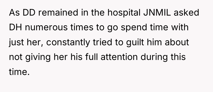 As DD remained in the hospital JNMIL asked DH numerous...