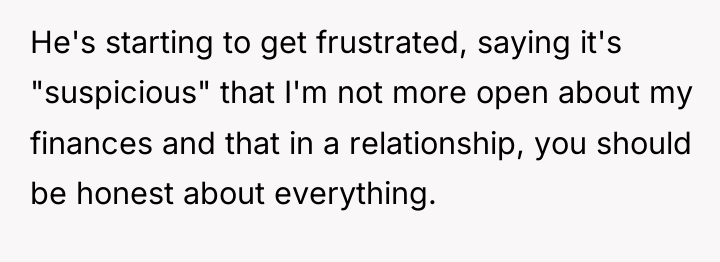 He's starting to get frustrated, saying it's "suspicious" that I'm...