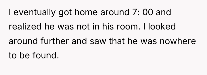 I eventually got home around 7: 00 and realized he...