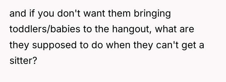 and if you don't want them bringing toddlers/babies to the...
