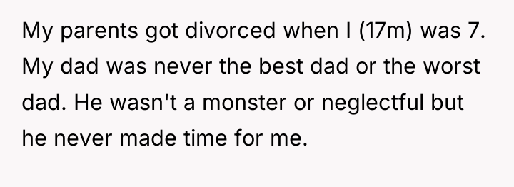 My parents got divorced when I (17m) was 7. My...