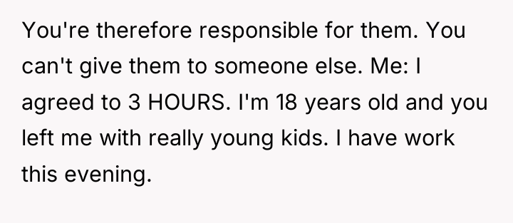 You're therefore responsible for them. You can't give them to...
