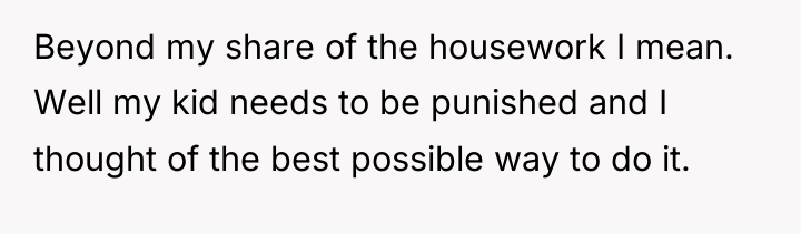 Beyond my share of the housework I mean. Well my...