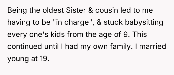 Being the oldest Sister & cousin led to me having...
