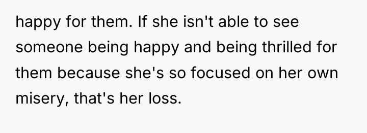 happy for them. If she isn't able to see someone...