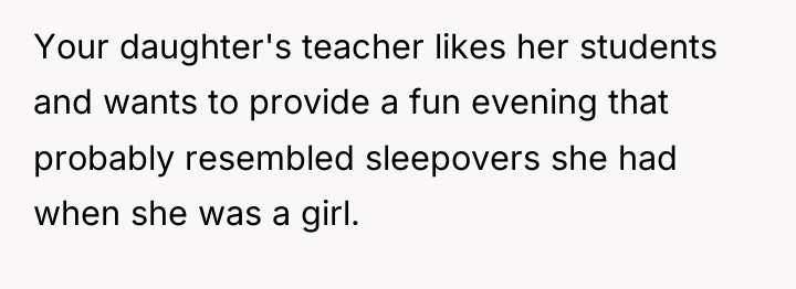 Your daughter's teacher likes her students and wants to provide...