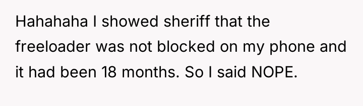 Hahahaha I showed sheriff that the freeloader was not blocked...