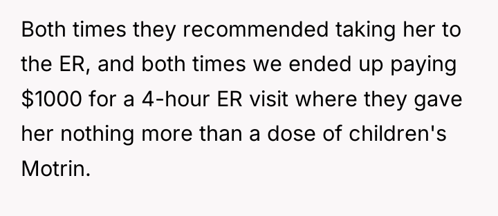 Both times they recommended taking her to the ER, and...
