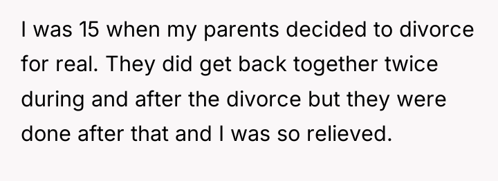 I was 15 when my parents decided to divorce for...