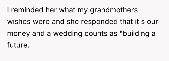 I reminded her what my grandmothers wishes were and she...