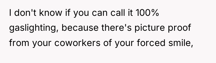 I don't know if you can call it 100% gaslighting,...