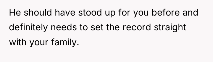 He should have stood up for you before and definitely...