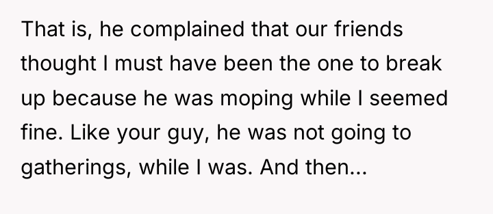 That is, he complained that our friends thought I must...