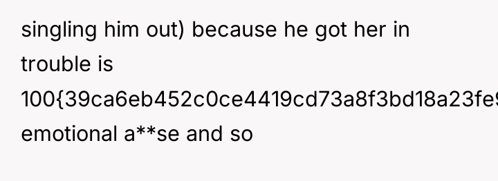 singling him out) because he got her in trouble is...