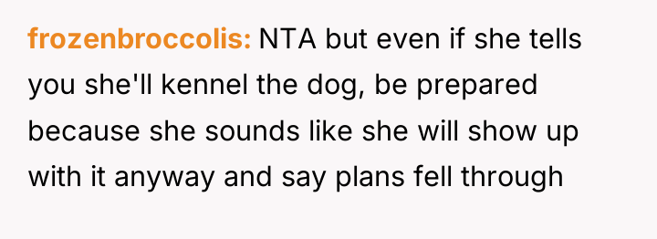frozenbroccolis NTA but even if she tells you she'll kennel...