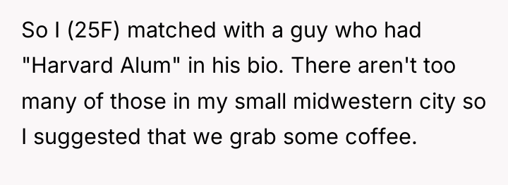 So I (25F) matched with a guy who had "Harvard...