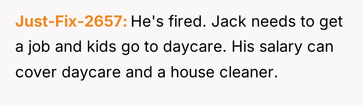 Just-Fix-2657 He's fired. Jack needs to get a job and...