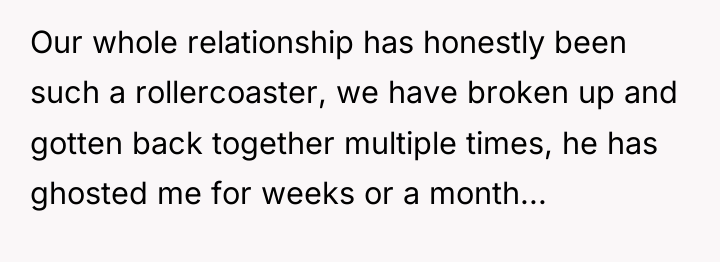 Our whole relationship has honestly been such a rollercoaster, we...