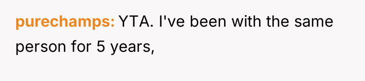 purechamps YTA. I've been with the same person for 5...