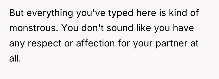 But everything you've typed here is kind of monstrous. You...